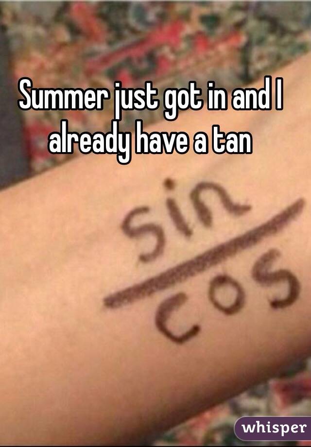 Summer just got in and I already have a tan
