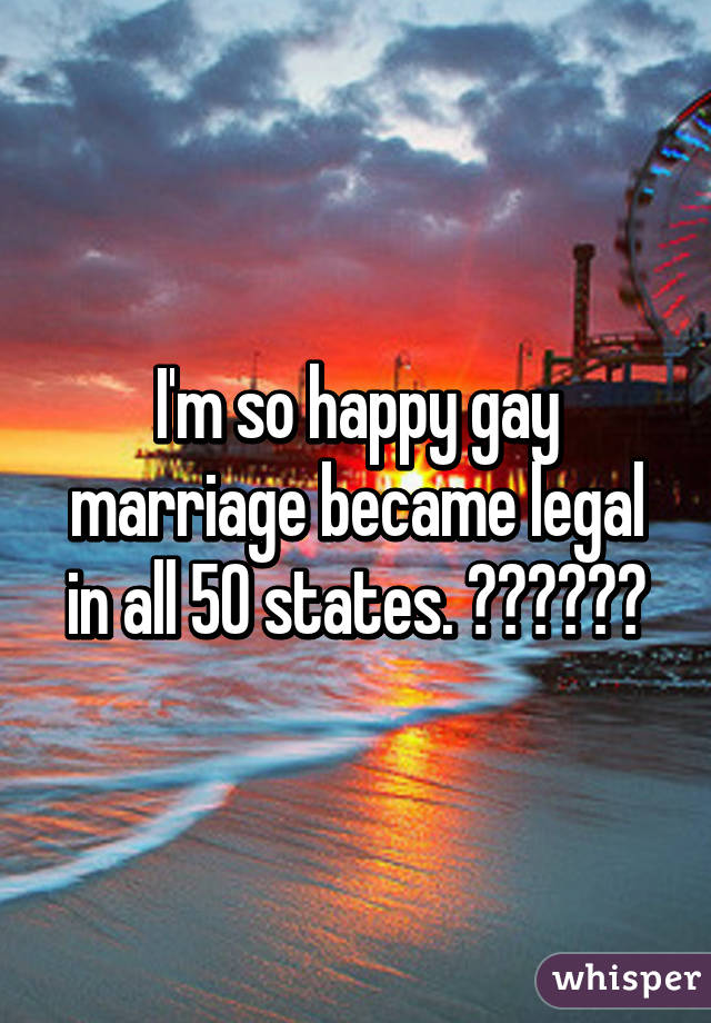 I'm so happy gay marriage became legal in all 50 states. ❤️💛💚💙💜