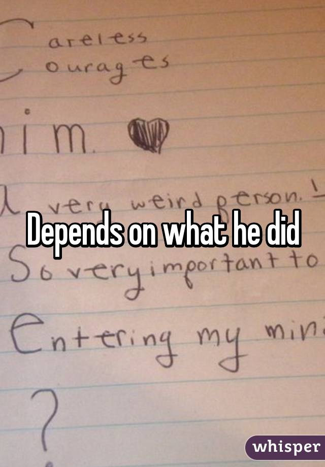 Depends on what he did