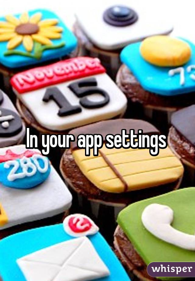 In your app settings 