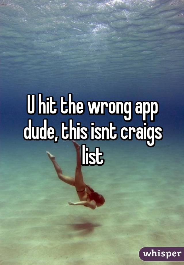 U hit the wrong app dude, this isnt craigs list