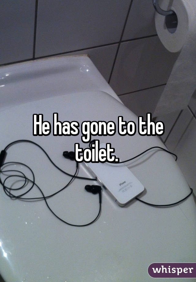He has gone to the toilet. 