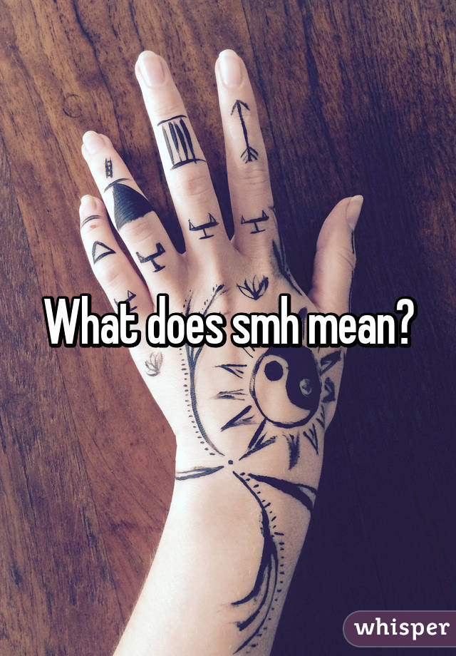 What does smh mean?