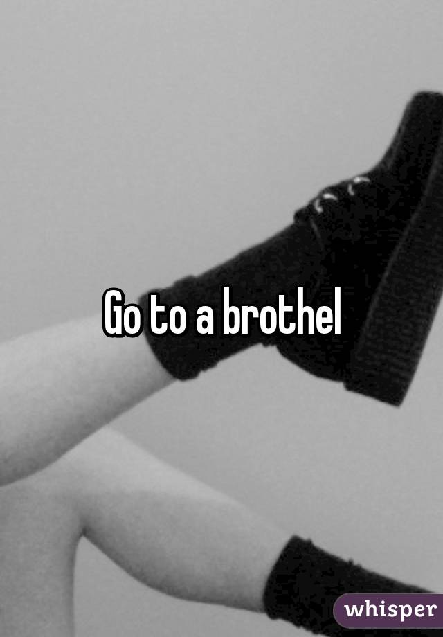 Go to a brothel