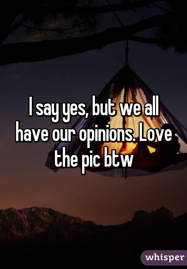 I say yes, but we all have our opinions. Love the pic btw