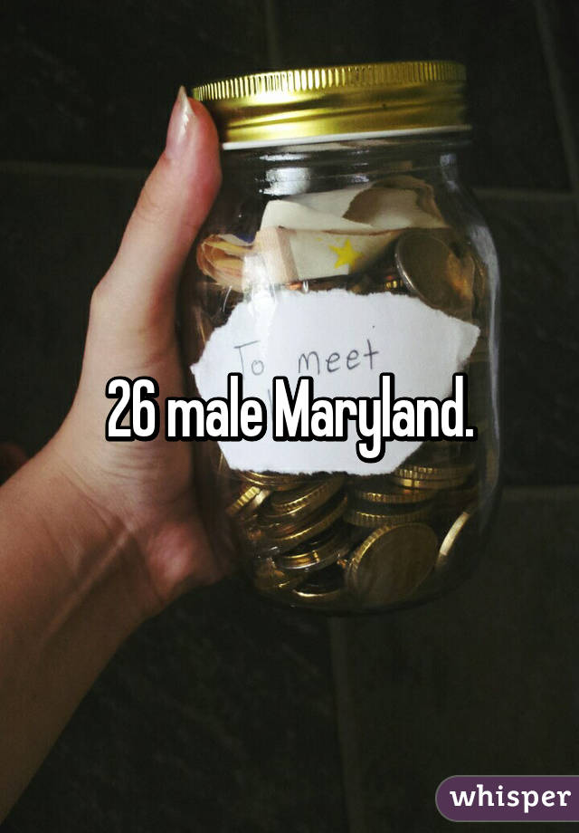26 male Maryland.