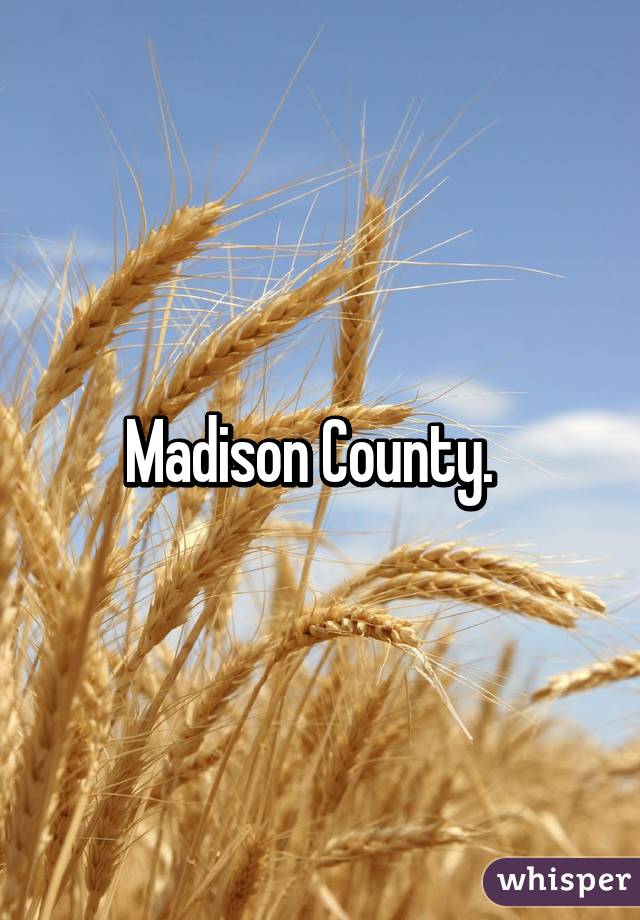 Madison County.  