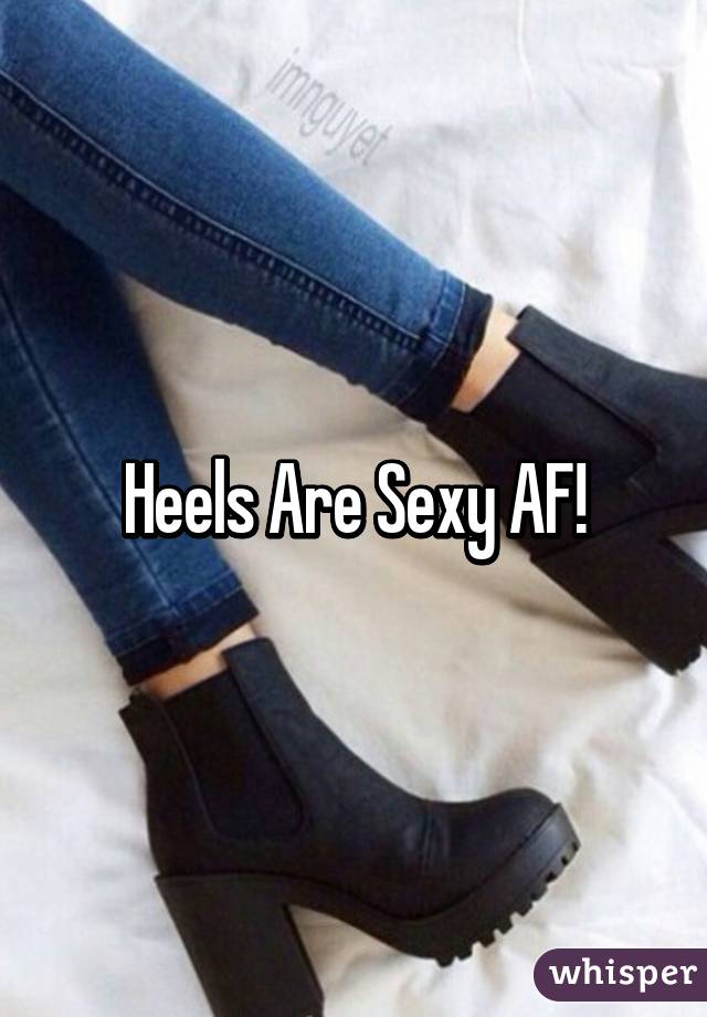 Heels Are Sexy AF!