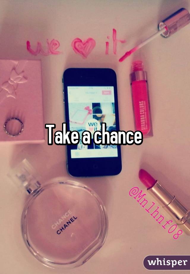 Take a chance 