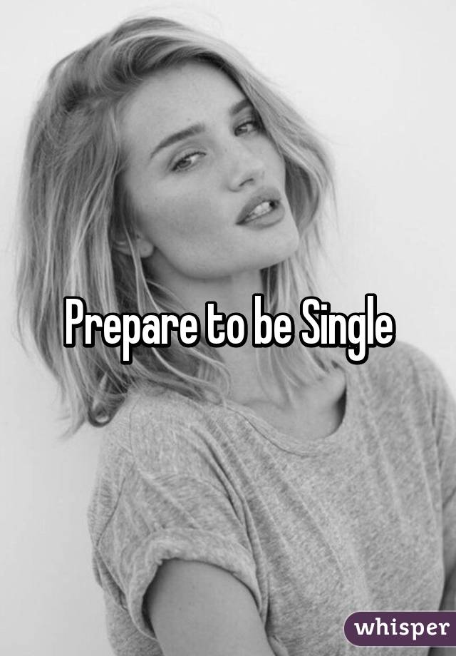 Prepare to be Single