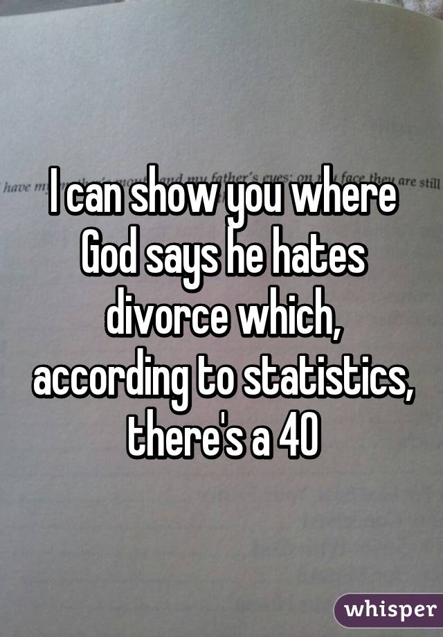 I can show you where God says he hates divorce which, according to statistics, there's a 40% chance you will have one. Or your parents have had one. Ssoooo I mean, if that's OK why isn't this?