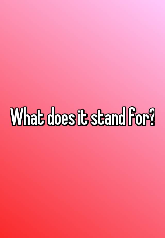 what-does-it-stand-for