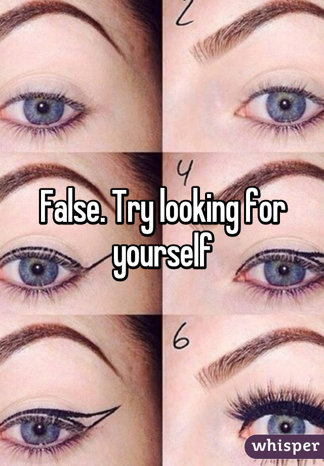 False. Try looking for yourself