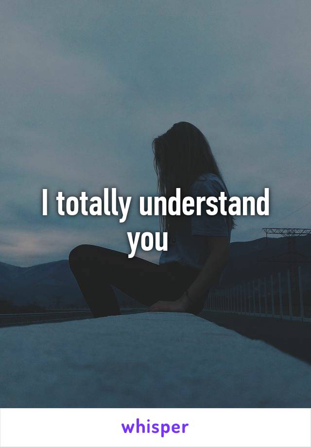 I totally understand you  