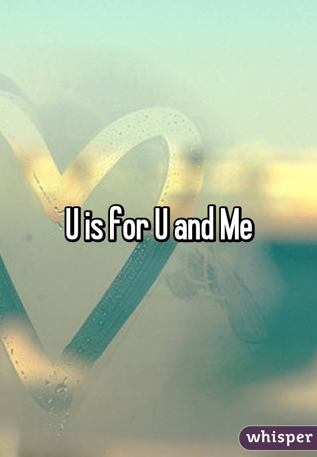 U is for U and Me