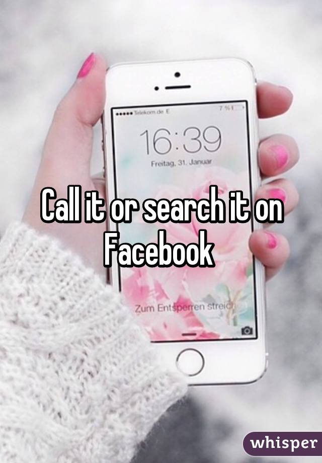 Call it or search it on Facebook 