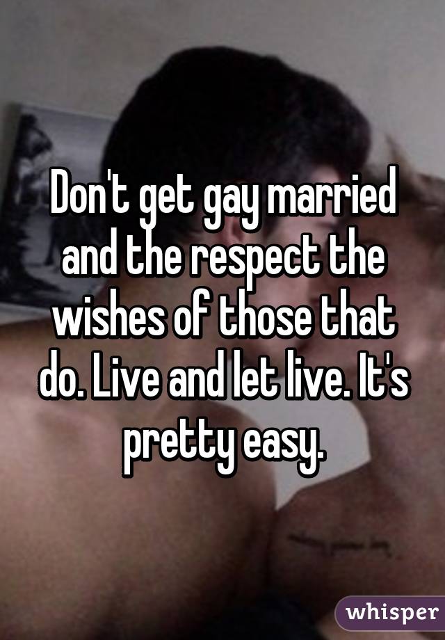 Don't get gay married and the respect the wishes of those that do. Live and let live. It's pretty easy.