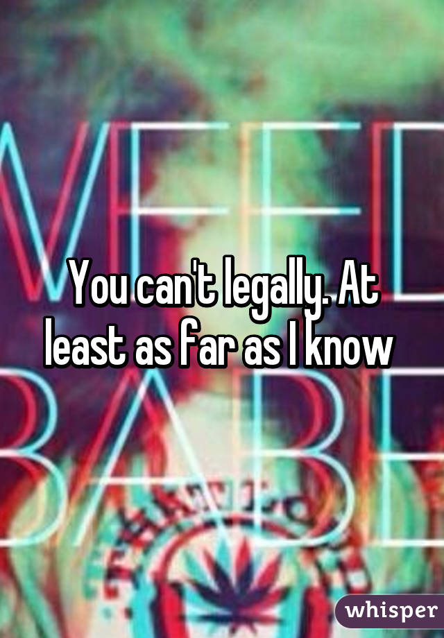 You can't legally. At least as far as I know 