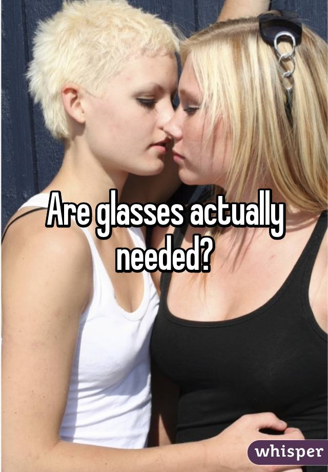 Are glasses actually needed?