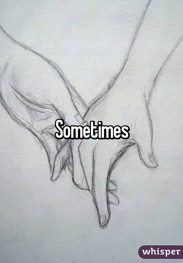 Sometimes