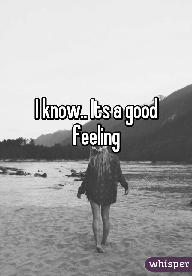 I know.. Its a good feeling
