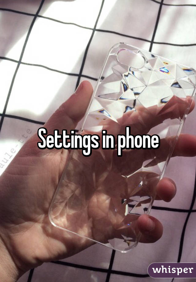 Settings in phone