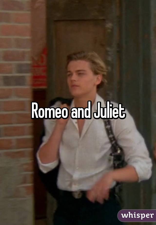 Romeo and Juliet