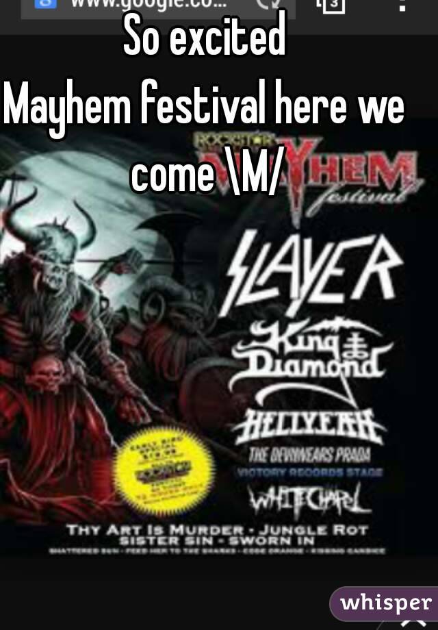 So excited
Mayhem festival here we come \M/

