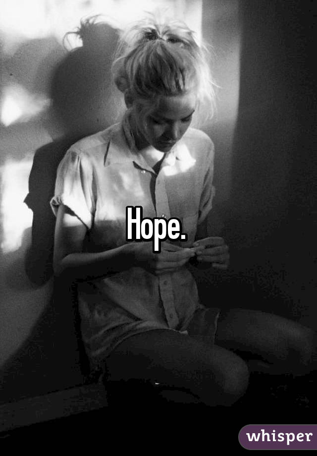 Hope. 