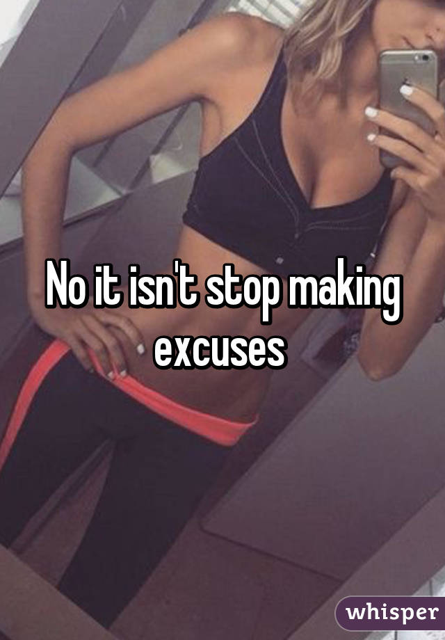 No it isn't stop making excuses 