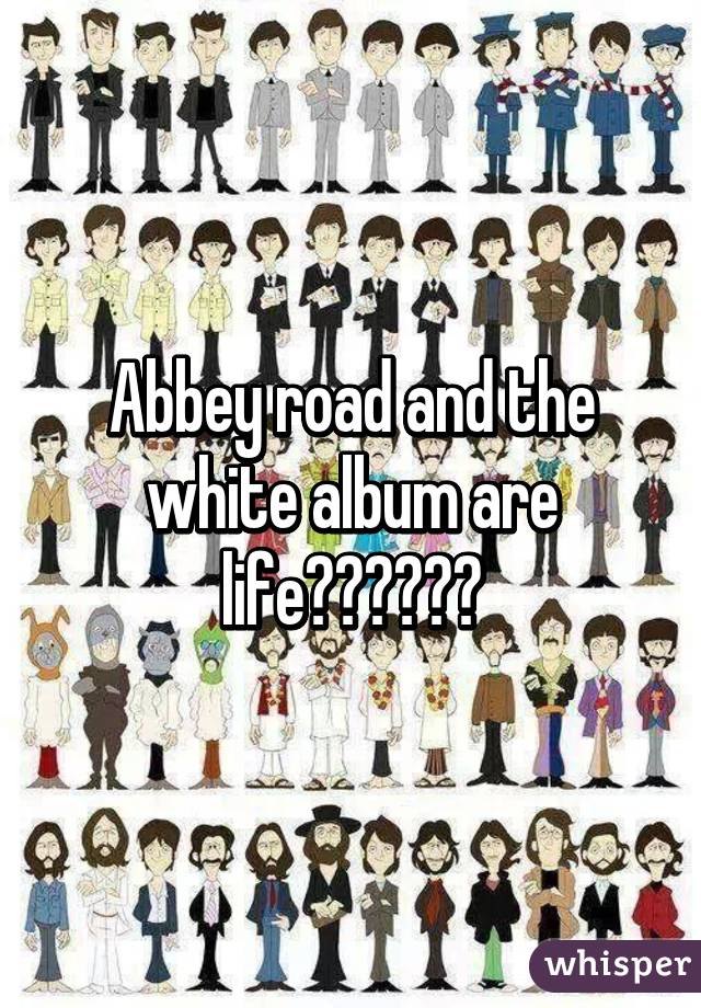 Abbey road and the white album are life😍😍😍😍😍😍