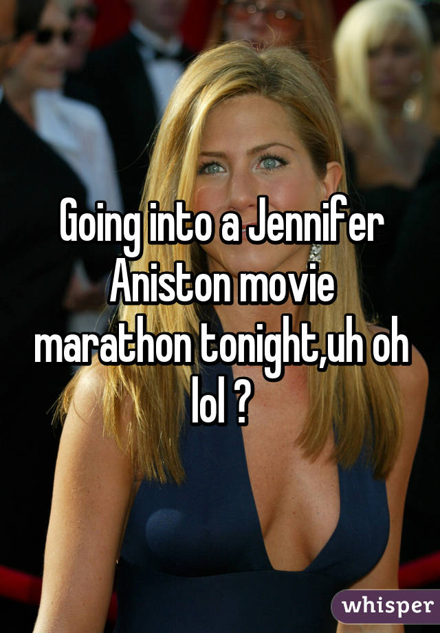 Going into a Jennifer Aniston movie marathon tonight,uh oh lol 😍