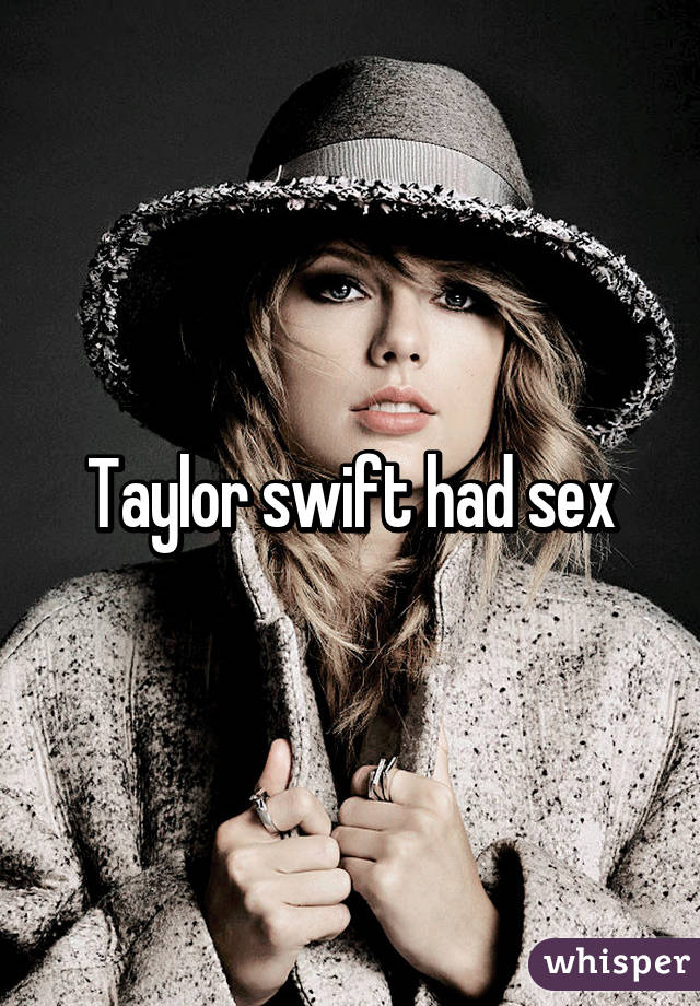 Taylor swift had sex