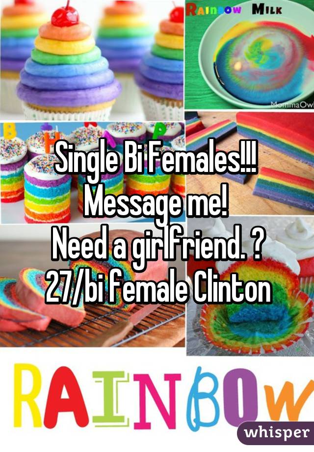 Single Bi Females!!! 
Message me! 
Need a girlfriend. 😍
27/bi female Clinton