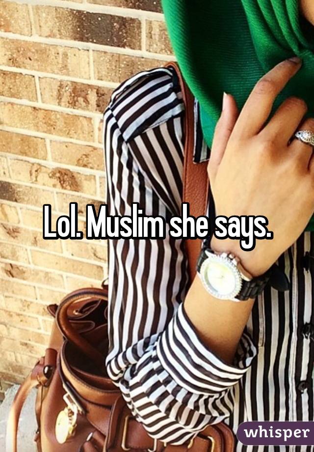 Lol. Muslim she says.