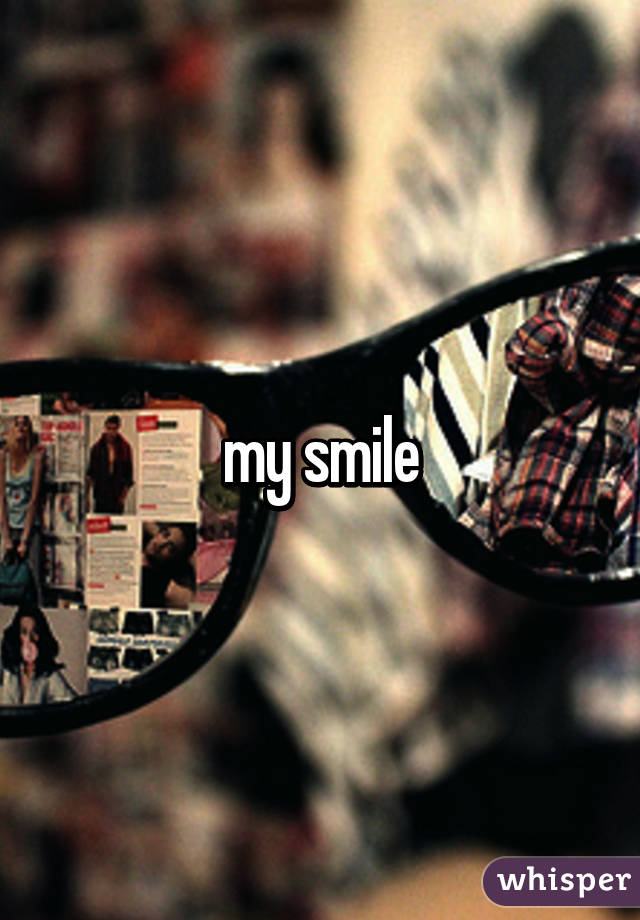 my smile