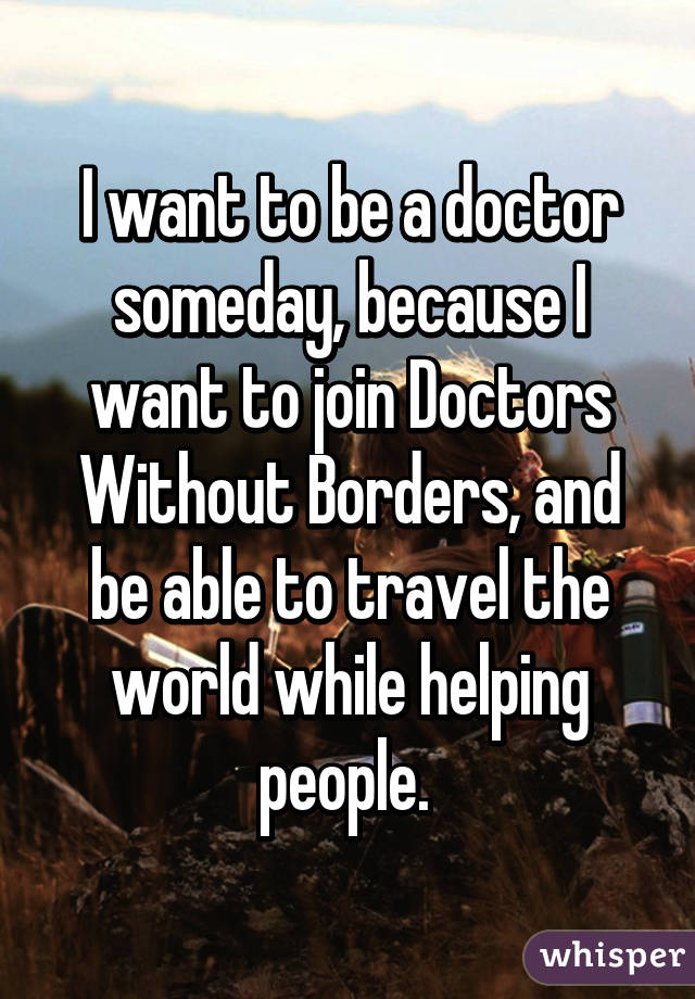 Why do people want to become doctors?