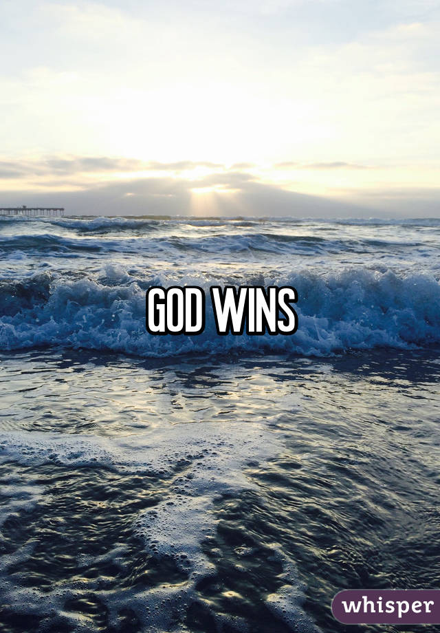 GOD WINS