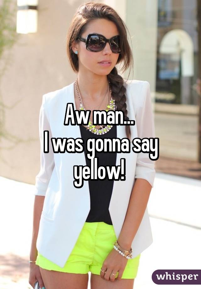 Aw man... 
I was gonna say yellow! 