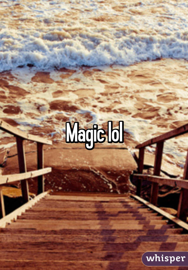 Magic lol