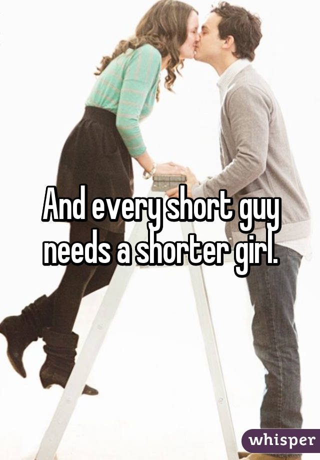 And every short guy needs a shorter girl.