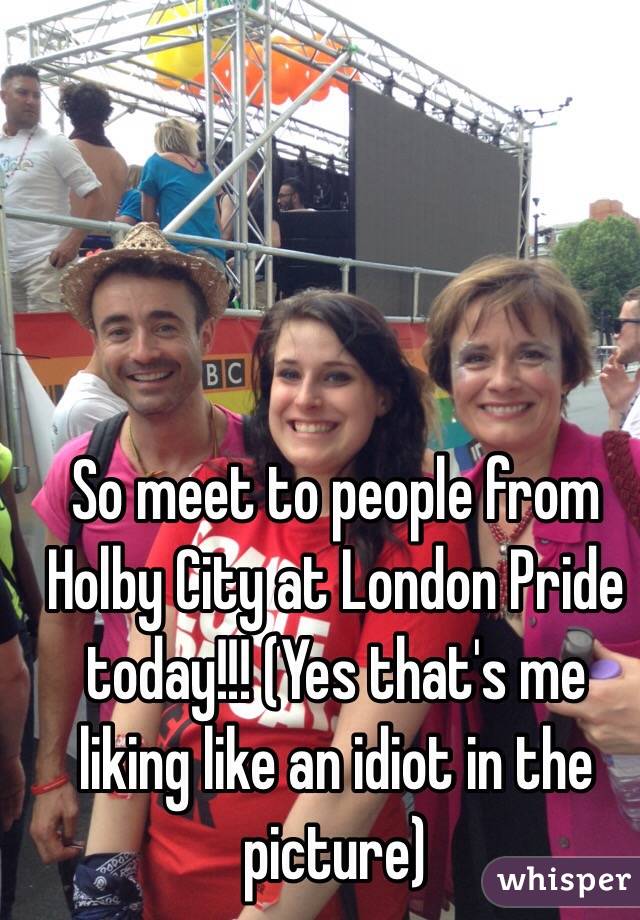 So meet to people from Holby City at London Pride today!!! (Yes that's me liking like an idiot in the picture) 