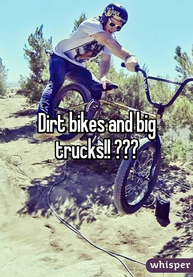 Dirt bikes and big trucks!! 😁👍🏼