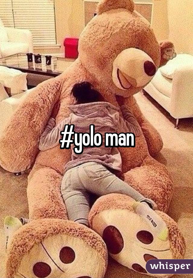 #yolo man