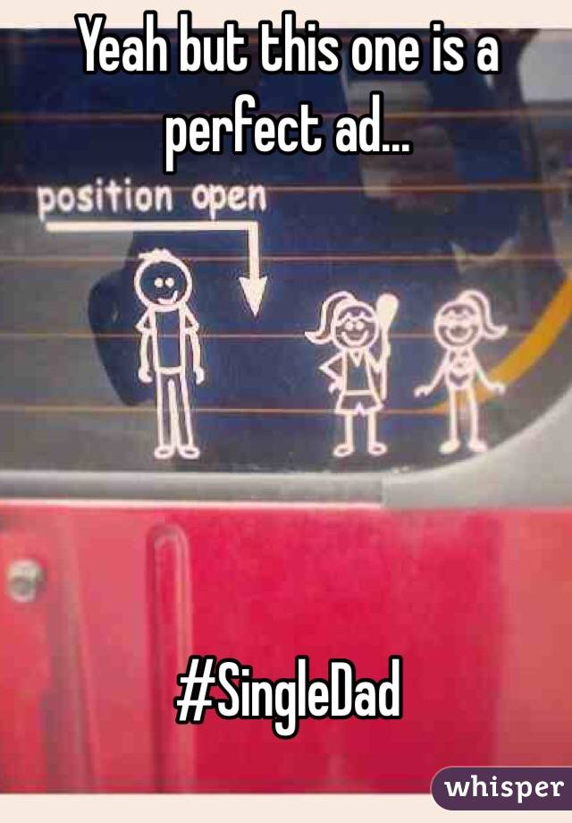 Yeah but this one is a perfect ad...






#SingleDad