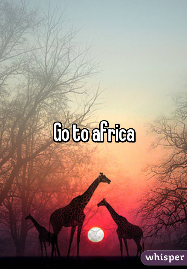 Go to africa