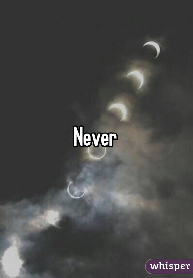 Never 