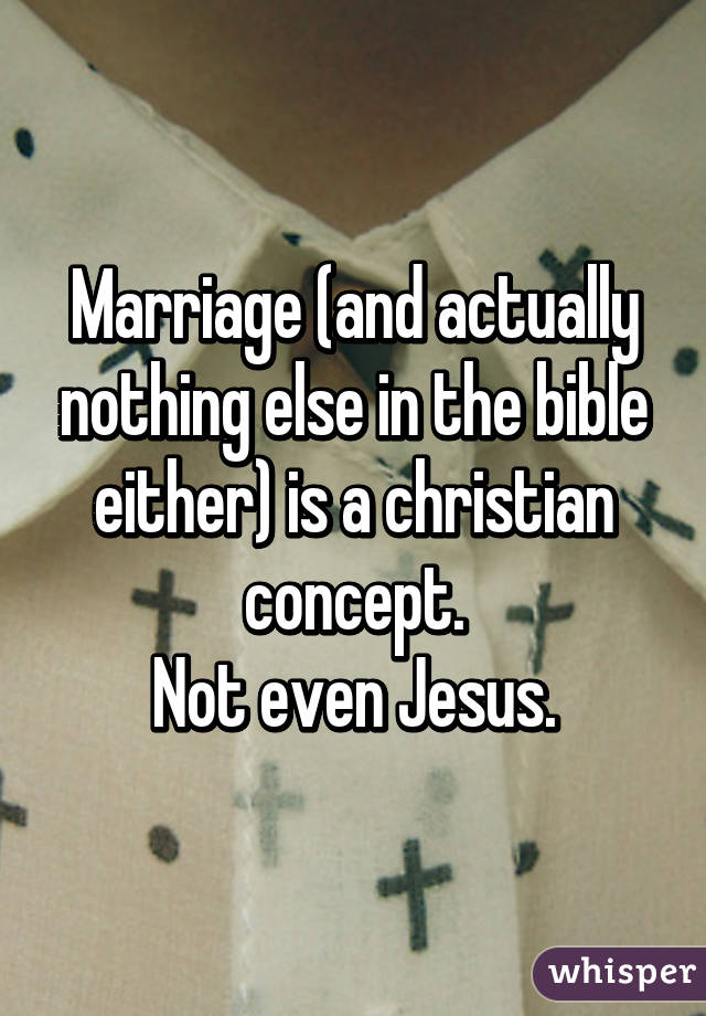 Marriage (and actually nothing else in the bible either) is a christian concept.
Not even Jesus.