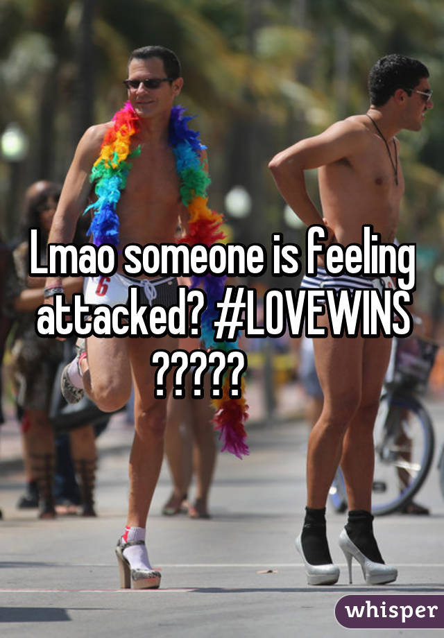 Lmao someone is feeling attacked😂 #LOVEWINS 💞👬🌈👭🎉      