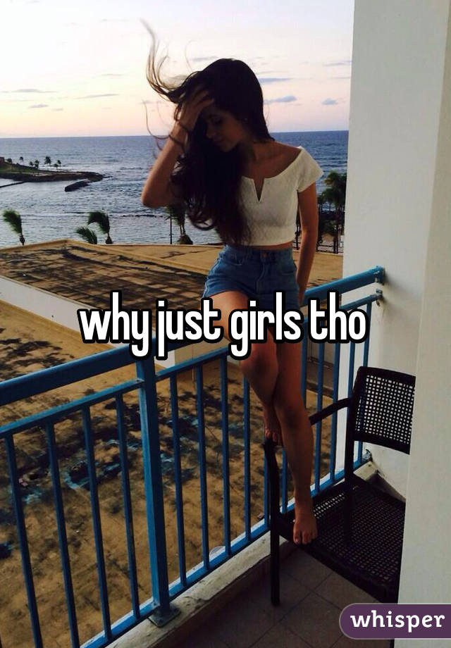 why just girls tho 